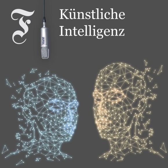 Neuer FAZ-Podcast „Künstliche Intelligenz“